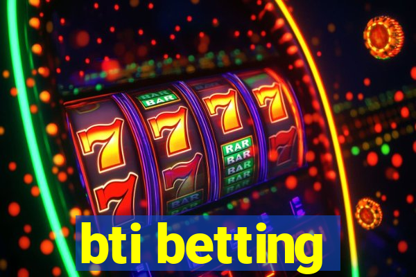 bti betting